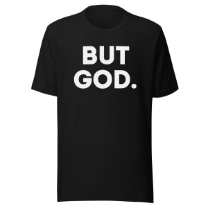 But God Unisex t-shirt
